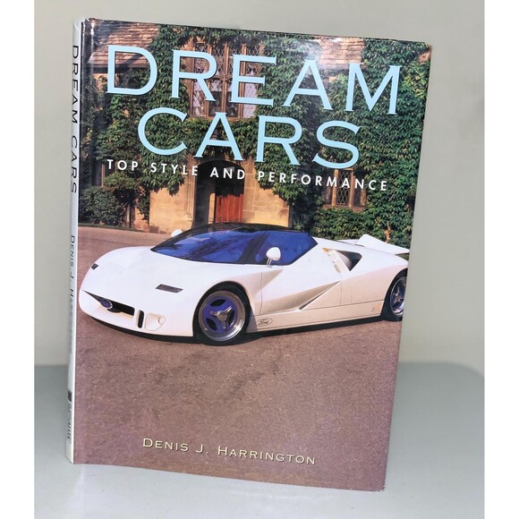 Dream Cars Top Style and Performance By Denis J Harrington Hardcover Book - Picture 1 of 7